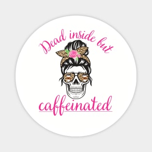 Dead Inside but Caffeinated Coffee Lover Latte Magnet